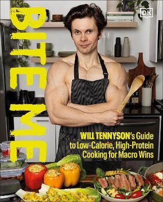 Bite Me: Will Tennyson's Guide to Low-Calorie, High-Protein Cooking for Macro Wins - Will Tennyson - cover