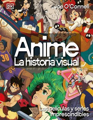 Anime: La historia visual (Ultimate Anime): Las 100 series y películas esenciales - DK - cover