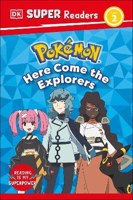 DK Super Readers Level 2 Pokémon Here Come the Explorers - DK - cover