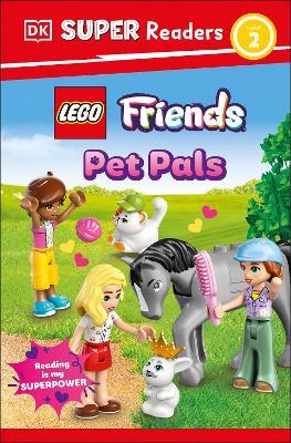 DK Super Readers Level 2 LEGO Friends: Pet Pals - DK - cover