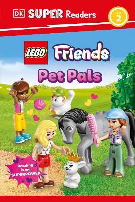 DK Super Readers Level 2 LEGO Friends: Pet Pals - DK - cover
