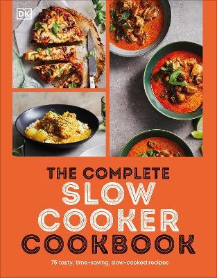 The Complete Slow Cooker Cookbook: 75 Tasty, Time-saving, Slow-cooked Recipes - DK - cover