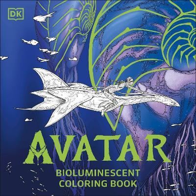 Avatar Bioluminescent Coloring Book: The Officially Licensed Glow in the Dark Coloring Book - DK - cover