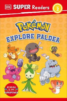 DK Super Readers Level 2 Pokémon Explore Paldea - DK - cover