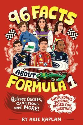 96 Facts About Formula 1: Quizzes, Quotes, Questions, and More! With Bonus Journal Pages for Writing! - Arie Kaplan - cover