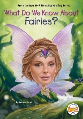 What Do We Know About Fairies? - Ben Hubbard,Who HQ - cover
