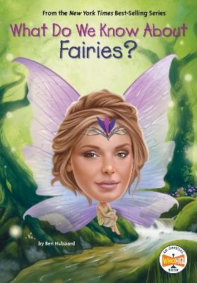 What Do We Know About Fairies? - Ben Hubbard,Who HQ - cover