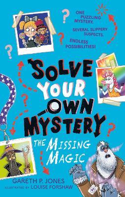 Solve Your Own Mystery: The Missing Magic - Gareth P. Jones - cover