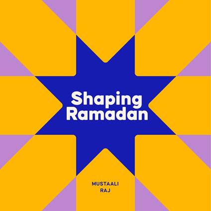 Shaping Ramadan - Mustaali Raj - ebook