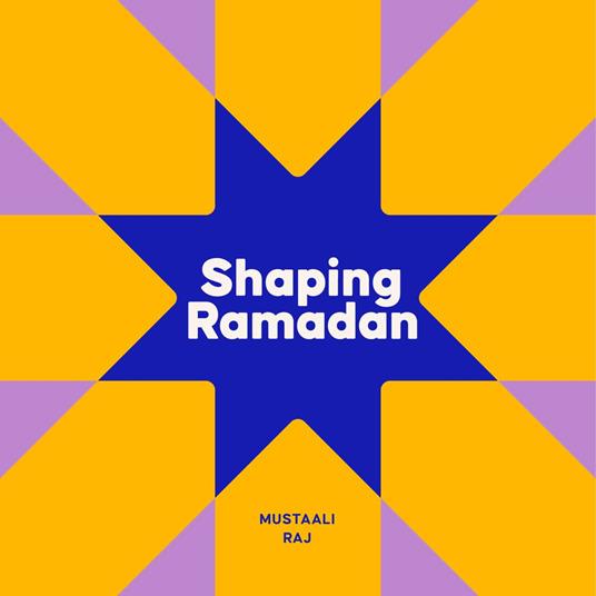 Shaping Ramadan - Mustaali Raj - ebook