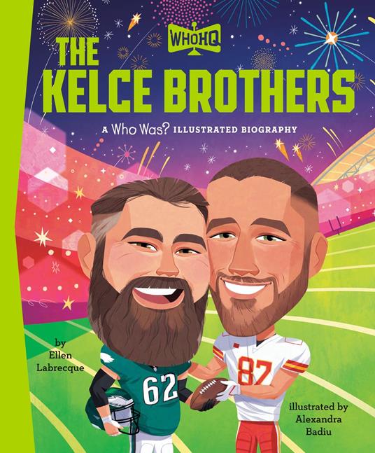 The Kelce Brothers: A Who HQ Illustrated Biography - Who HQ,Ellen Labrecque,Alexandra Badiu - ebook