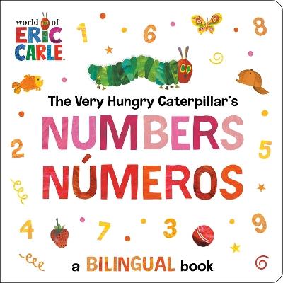The Very Hungry Caterpillar's Numbers / Números: A Bilingual Book - Eric Carle - cover