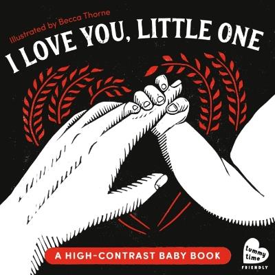 I Love You, Little One: A High-Contrast Baby Book (Black-and-White Tummy Time Book for Visual Stimulation) - cover