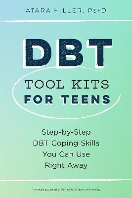 DBT Tool Kits for Teens: Step-by-Step DBT Coping Skills You Can Use Right Away - Atara Hiller - cover