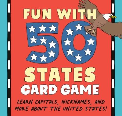 Fun with 50 States Card Game: Learn Capitals, Nicknames, and More about the United States! - Zeitgeist - cover