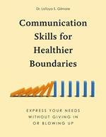 Communication Skills for Healthier Boundaries