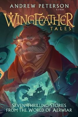 Wingfeather Tales: Seven Thrilling Stories from the World of Aerwiar - Jonathan Rogers,N. D. Wilson,Jennifer Trafton - cover