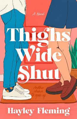 Thighs Wide Shut: A Novel - Hayley Fleming - cover