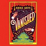 Vanished: 7 Women Magicians Who Simply Disappeared