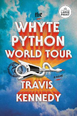 The Whyte Python World Tour: A Novel - Travis Kennedy - cover