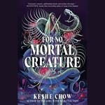 For No Mortal Creature
