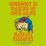 Somebody Is Walking on Your Grave