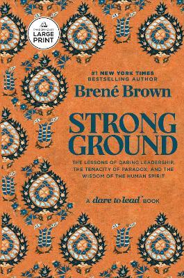 Strong Ground: The Lessons of Daring Leadership, the Tenacity of Paradox, and the Wisdom of the Human Spirit - Brené Brown - cover