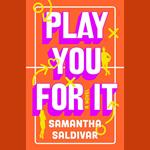 Play You For It
