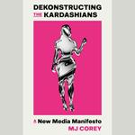 Dekonstructing the Kardashians