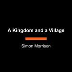 A Kingdom and a Village