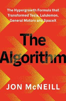 The Algorithm: The Hypergrowth Formula That Transformed Tesla, Lululemon, General Motors, and SpaceX - Jon McNeill - cover