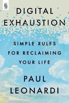 Digital Exhaustion: Simple Rules for Reclaiming Your Life - Paul Leonardi - cover