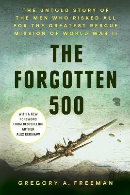The Forgotten 500 - Gregory A. Freeman,Alex Kershaw - cover