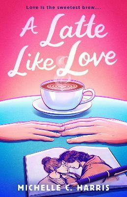 A Latte Like Love - MIchelle C. Harris - cover