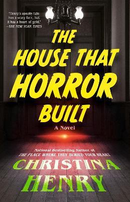 The House That Horror Built - Christina Henry - cover