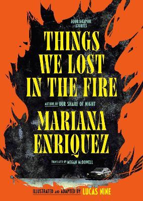 Things We Lost in the Fire: Four Graphic Stories - Mariana Enriquez - cover