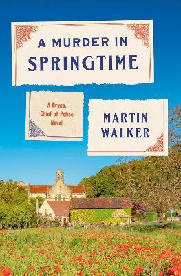 A Murder in Springtime: A Bruno, Chief of Police Novel - Martin Walker - cover