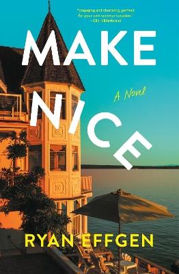 Make Nice: A Novel - Ryan Effgen - cover