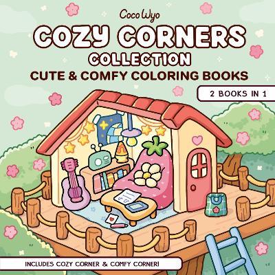 Cozy Corners Collection: 2 Books in 1! Coloring Book for Adults and Kids - Coco Wyo - cover