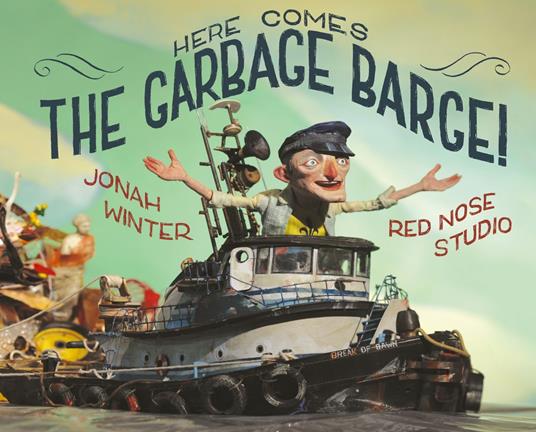 Here Comes the Garbage Barge! - Jonah Winter,Red Nose Studio - ebook