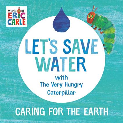 Let's Save Water with The Very Hungry Caterpillar - Eric Carle - ebook