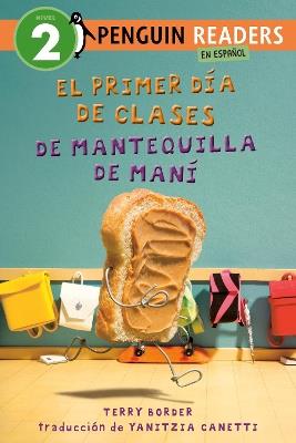 El primer día de clases de Mantequilla de Maní (Peanut Butter's First Day of School Spanish Edition) - Terry Border - cover