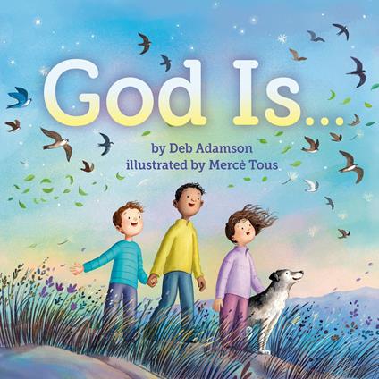 God Is . . . - Deb Adamson,Mercè Tous - ebook
