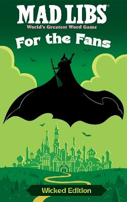 Mad Libs: For the Fans: Wicked Edition - Brian Elling,Mad Libs - cover
