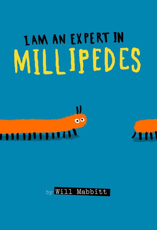 I Am an Expert in Millipedes - Will Mabbitt - ebook
