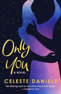 Only You: The spell-binding, epic debut romance that will break your heart - Celeste Daniels - cover
