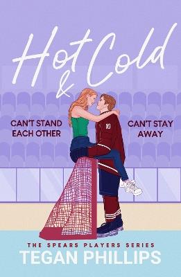 Hot & Cold: Can't stand each other. Can't stay away. - Tegan Phillips - cover