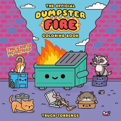 The Official Dumpster Fire Coloring Book - Truck Torrence - cover