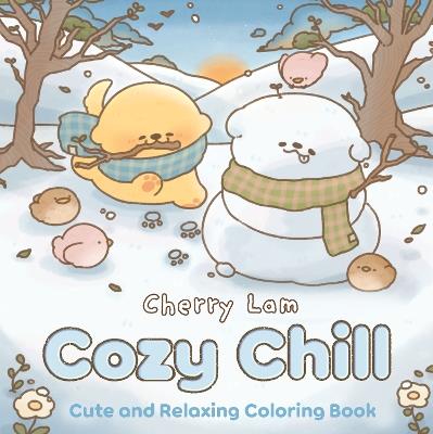 Cozy Chill: Cute and Relaxing Coloring Book - Cherry Lam - cover