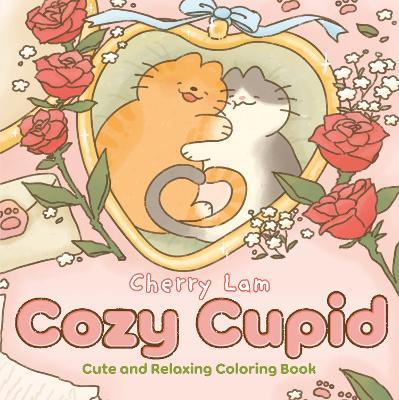 Cozy Cupid: Cute and Relaxing Coloring Book - Cherry Lam - cover